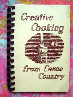 Creative Cooking from Canoe Country ELY MINNESOTA Cookbook 1984