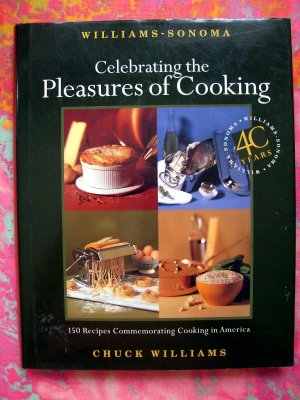 Williams Sonoma Celebrating the Pleasures of Cooking ~ HC Cookbook