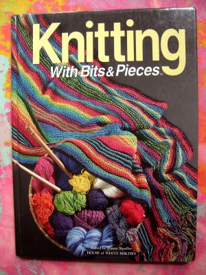 Knitting With Bits and Pieces by Jeanne Stauffer ~ Knitting Project Instruction Book