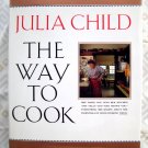 The Way to Cook JULIA CHILD HC Cookbook