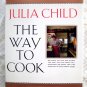 The Way to Cook JULIA CHILD HC Cookbook