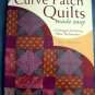 Curve Patch Quilts Made Easy: 15 Designs Featuring New Techniques  Quilting Book
