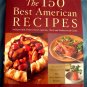 The 150 Best American Recipes ~ HC Cookbook