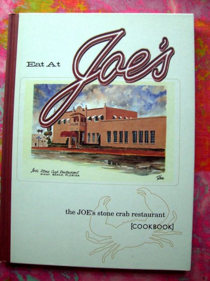 Eat at Joe's: The Joe's Stone Crab Restaurant Cookbook Miami Beach Florida
