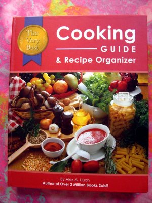 The Very Best Cooking Guide & Recipe Organizer by Alex Lluch ~ Blank Cookbook and MORE!