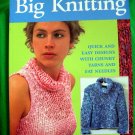 Big Knitting. Quick and Easy Designs with Chunky Yarns ~ Knitting Pattern Book
