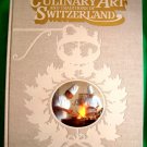 Culinary Art and Traditions of Switzerland HC Cookbook ~ Swiss Recipes