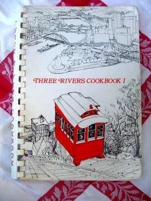 Three Rivers Cookbook I (One) Good Taste of Pittsburgh PA ~ Recipe Book ~ 1981