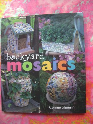 Backyard Mosaics  by Connie Sheerin ~ HCDJ ~ 25 Craft Project Book