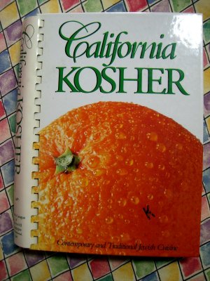 California Kosher Cookbook  Contemporary and Traditional Jewish Cuisine  ~ 400 Recipes