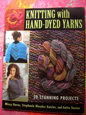 Knitting With Hand Dyed-Yarns: 20 Projects by Missy Burns Knitting Pattern Instruction Book