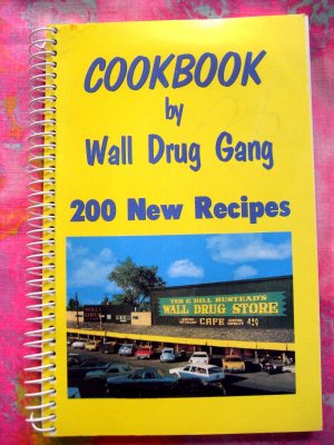 Wall Drug Store South Dakota Cookbook by Wall Drug Gang 200 New Recipes