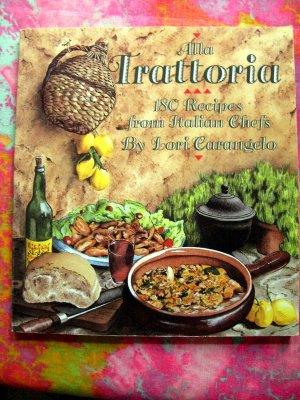 Alla Trattoria: 180 Recipes from Italian Chefs by Lori Carangelo OOP Cookbook Recipes from Italy