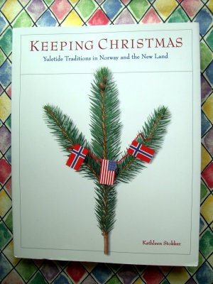 Keeping Christmas: Yuletide Traditions in Norway by Kathleen Stokker ~ Norwegian Book
