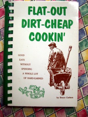 Flat-Out, Dirt-Cheap Cookin' Cookbook