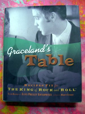 Graceland's Table: Recipes and Meal Memories Fit for the King of Rock and Roll Cookbook