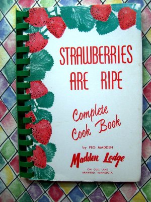STRAWBERRIES ARE RIPE Cookbook MADDEN LODGE VINTAGE Comfort Food  Brainerd Minnesota