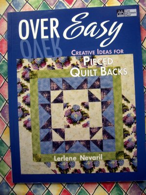 Over Easy: Creative Ideas for Pieced Quilt Backs  by Lerlene Nevaril