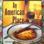 An American Place: Celebrating the Flavors of America  by Larry Forgione ~ HCDJ Cookbook