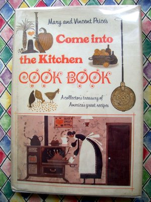 Come Into The Kitchen Cook Book Cookbook by Mary Vincent Price 1969