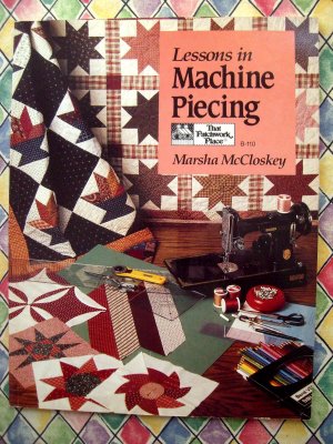 Lessons in Machine Piecing Quilt Instruction Book by Marsha McCloskey