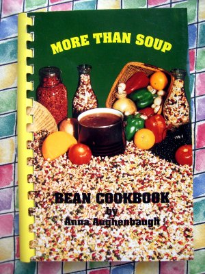 More Than Soup Bean Cookbook by Anna Aughenbaugh Add (Beans) Fiber to Your Diet!