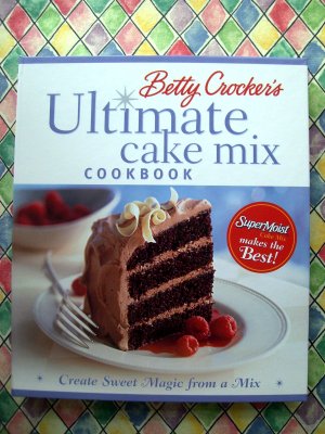 Betty Crocker's Ultimate CAKE MIX Cookbook ~ Box Cake Recipes With Simple Extras