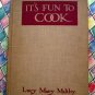 Vintage 1938 It's Fun To Cook - Cookbook Recipes by Lucy Maltby