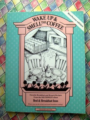 Wake Up and Smell the Coffee Cookbook /SW Southwest Ed  Favorite Bed & Breakfast Recipes