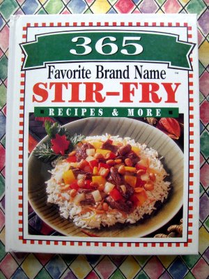 365 Favorite Brand Name STIR FRY Recipes & More Cookbook