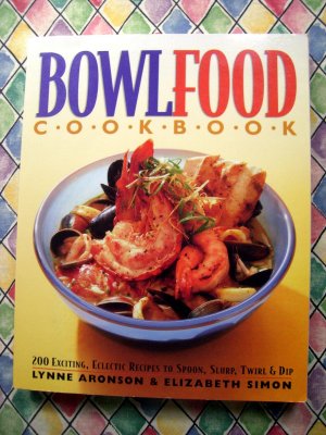 Bowl Food Cookbook 200 Recipes