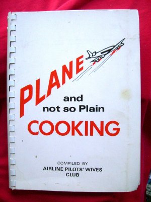 Plane and Not So Plain Cooking Cookbook NWA Airline Pilots' Wives Club Northwest