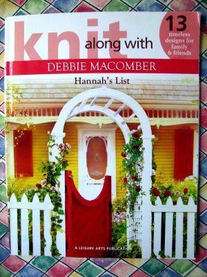 Knit Along with Debbie Macomber Hannah's List ~ 13 Knitting Projects ~ Leisure Arts