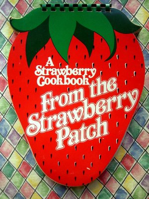 A STRAWBERRY COOKBOOK From The Strawberry Patch Unique and Scarce!