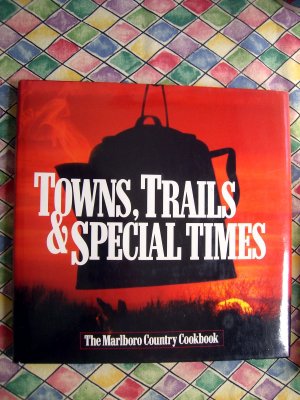 Marlboro Country Cookbook Towns, Trails & Special Times HC Cowboy Western Excellent Recipes!