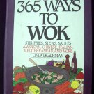 365 WAYS TO WOK Cookbook Wonderful recipes--and NOT Just Stir-Fry!