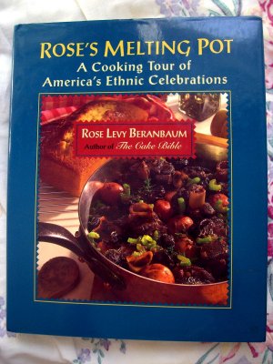 Rose's Melting Pot Cookbook Rose Levy Beranbaum 100 Global Recipes