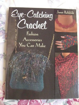 Eye-Catching Crochet: Fashion Accessories you can make Instruction Book Pattern