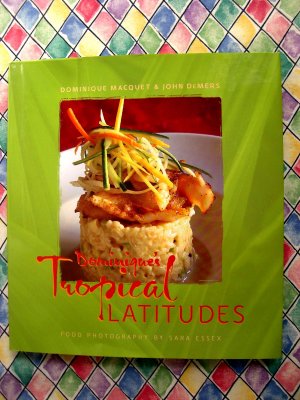 Dominique's Tropical Latitudes Cookbook  Caribbean & Latin America Recipes