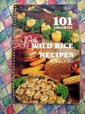 101 Favorite Wild Rice Recipes ~ Cookbook
