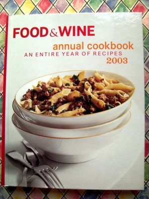 Food & Wine Annual Cookbook 2003: An Entire Year of Recipes--500!!  HC Recipe Book