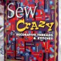 Sew Crazy Decorative Threads Stitches Instruction Book by Alice Kolb Quilt /Quilting Ideas