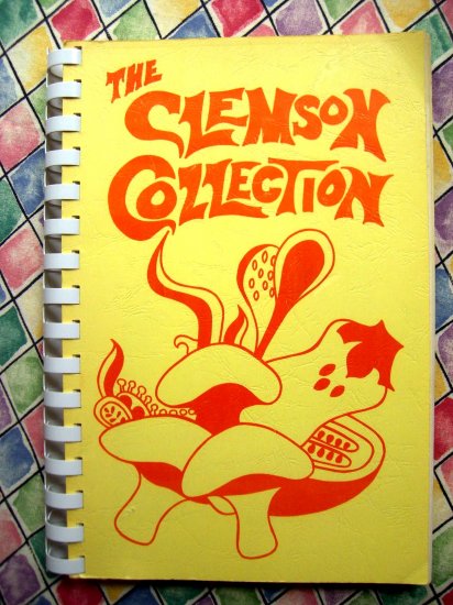 The Clemson Collection Cookbook 1981 ~ Womans Club South Carolina University  SC