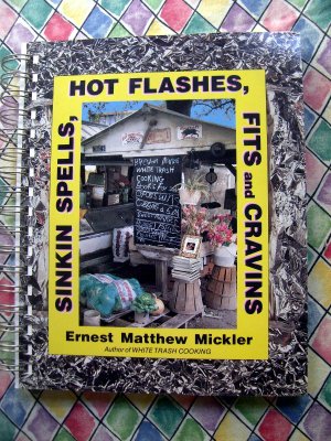 Sinkin Spells, Hot Flashes, Fits and Cravins Cookbook by Ernest Matthew Mickler