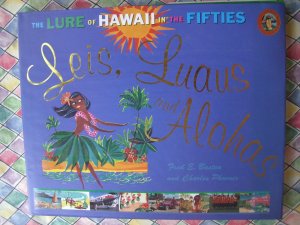 Leis, Luaus, and Alohas: The Lure of Hawaii in the Fifties / 50's Retro Book