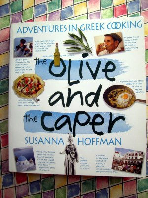 The Olive and the Caper Cookbook ~ Adventures in Greek Cooking