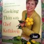 Cooking Thin with Chef Kathleen Cookbook ~ 200 Easy Recipes for Healthy Weight Loss
