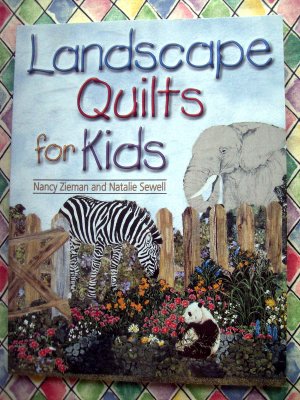 Landscape Quilts for Kids by Nancy Zieman Quilting Instruction Book