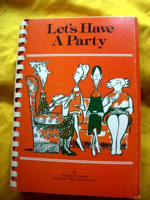 Vintage 1978 Let's Have A Party Cookbook by Frances James