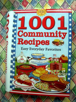 1001 Community Recipes Cookbook ~ Easy Everyday Favorite Recipe Collection